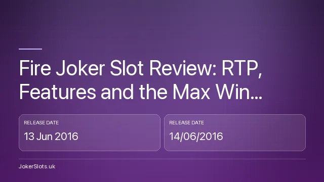 Fire Joker Slot Review: RTP, Features and the Max Win Question